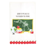 A white kitchen tea towel featuring a humorous printed design. The text reads 'SORRY IF MY CHILD IS THE REASON YOU DRINK.
