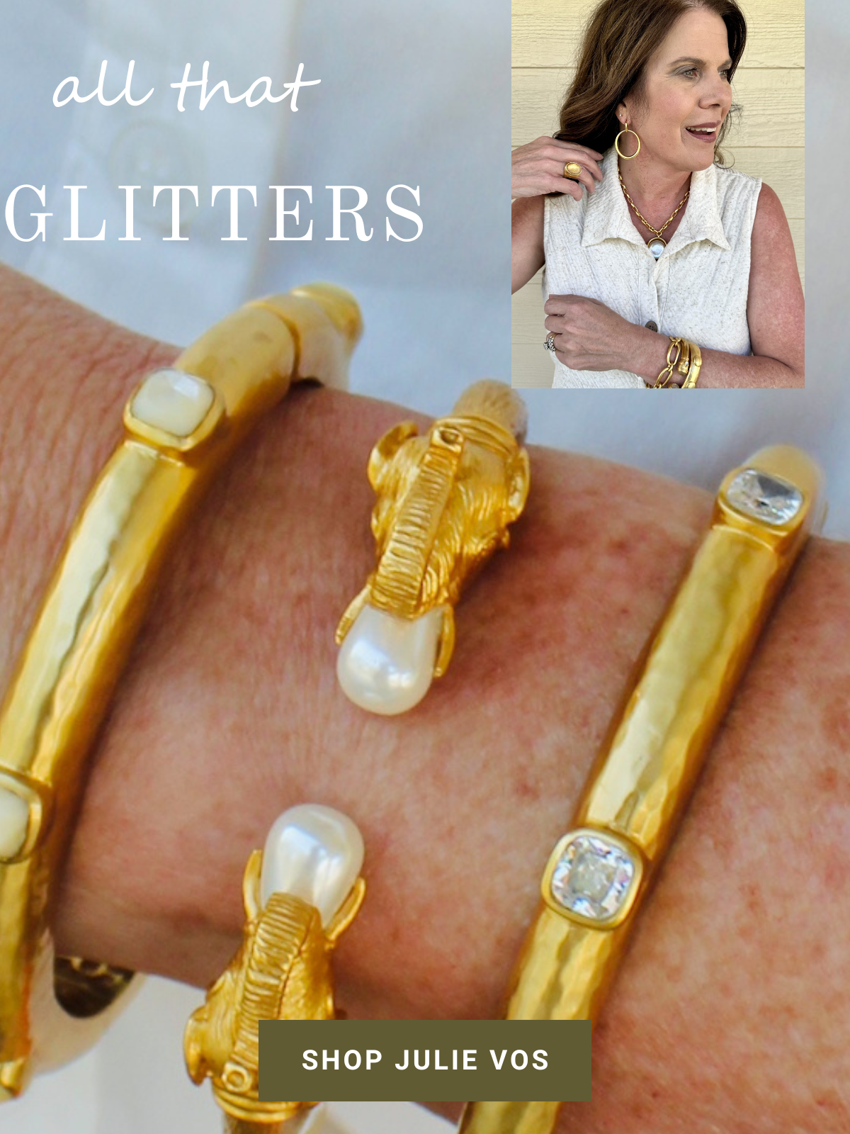 A promotional collage showing a close-up of a person's wrist wearing several gold bangle bracelets with white pearl-like accents and glitter details, alongside a woman modeling matching gold jewelry. Text on the left reads 'all that GLITTERS' and 'SHOP JULIE VOS'.